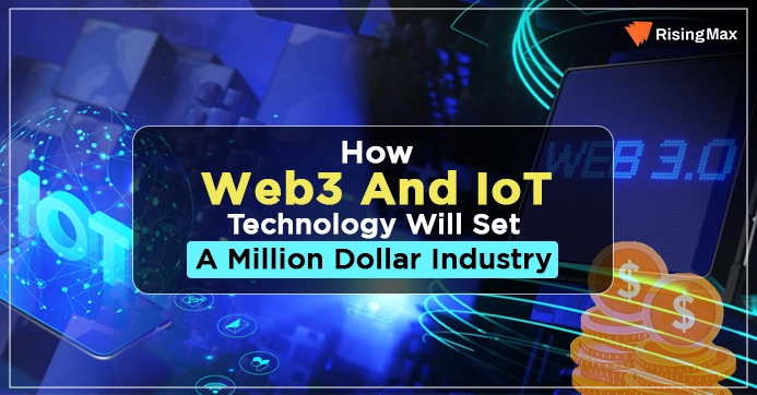 How Web3 And IoT Technology Will Set A Million Dollar Industry