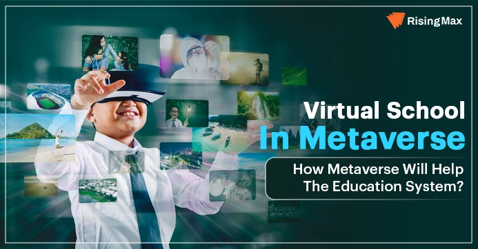 Virtual School In Metaverse: How Metaverse Will Help The Education System?