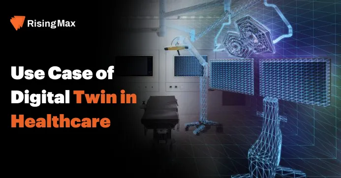 Use Cases of Digital Twin In The Healthcare Industry