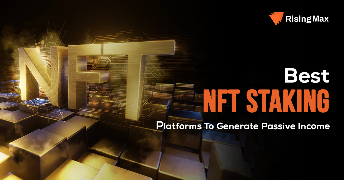 NFT Staking Platforms Development To Generate Passive Income