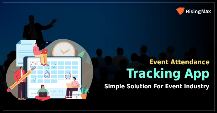 Event Attendance Tracking App: Simple Solution For Event Industry