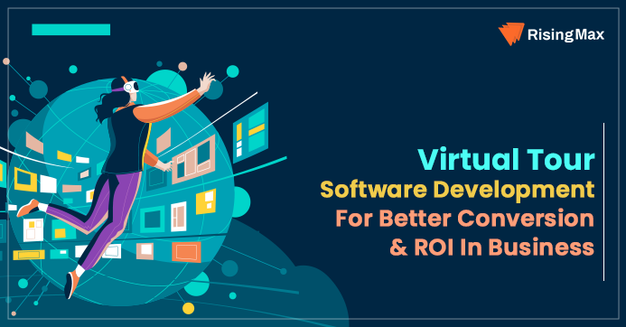 Virtual Tour Software Development For Better Conversion & ROI In Business