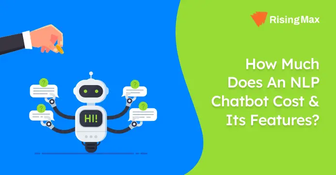 How Much Does An NLP Chatbot Cost & Its Features?