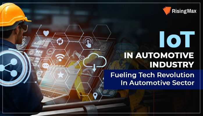 IoT in Automotive Industry: Fueling Tech Revolution in Automotive Sector