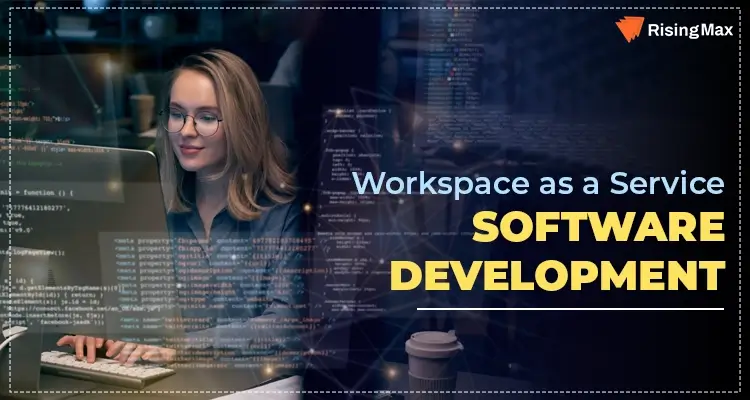 Workspace as a Service Software: For The Era of Remote Jobs